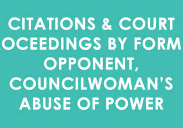 Citations & Court proceedings by former opponent, councilwoman’s abuse of power